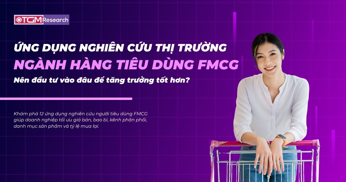 Ứng dụng nghiên cứu người tiêu dùng FMCG Việt Nam