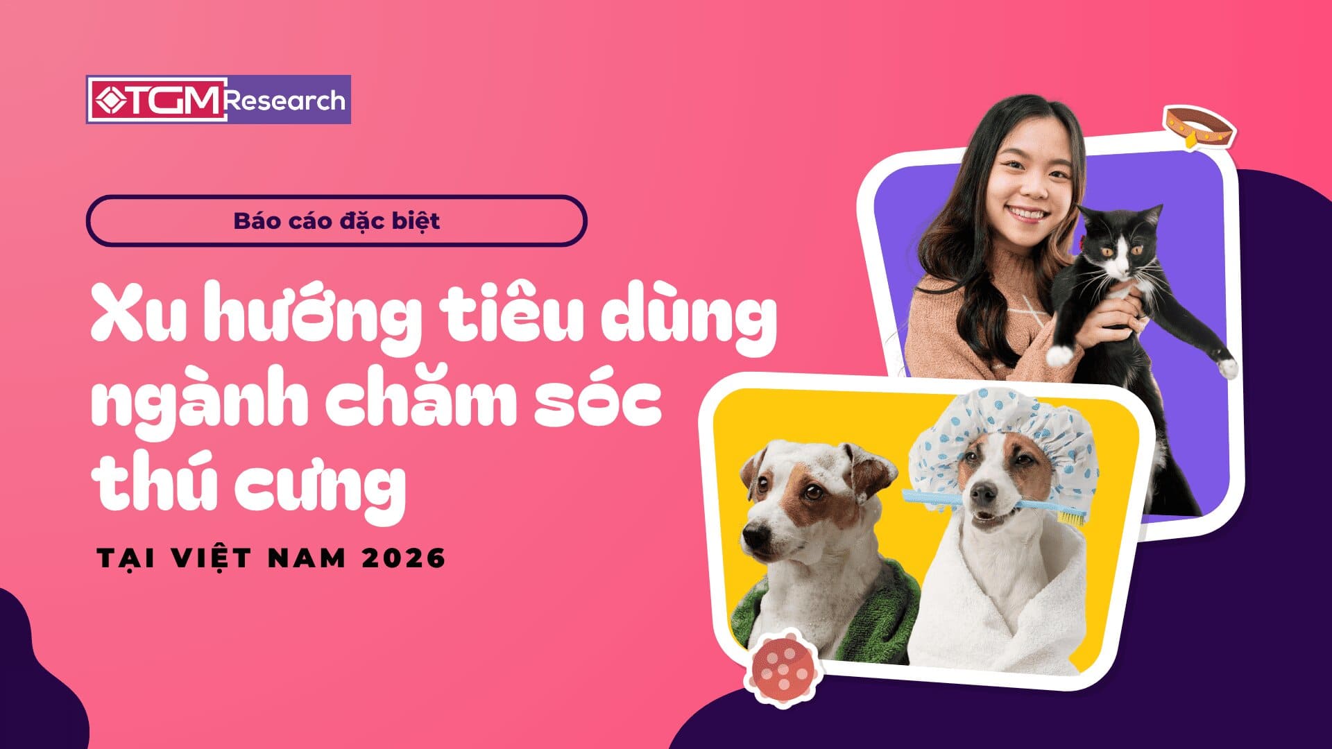 Báo Cáo Đặc Biệt: Xu Hướng Tiêu Dùng Ngành Chăm Sóc Thú Cưng 2026 tại Việt Nam